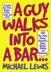 A Guy Walks Into A Bar... 501 Bar Jokes, Stories, Anecdotes, Quips, Quotes, Riddles, and Wisecracks  PDF BOOK