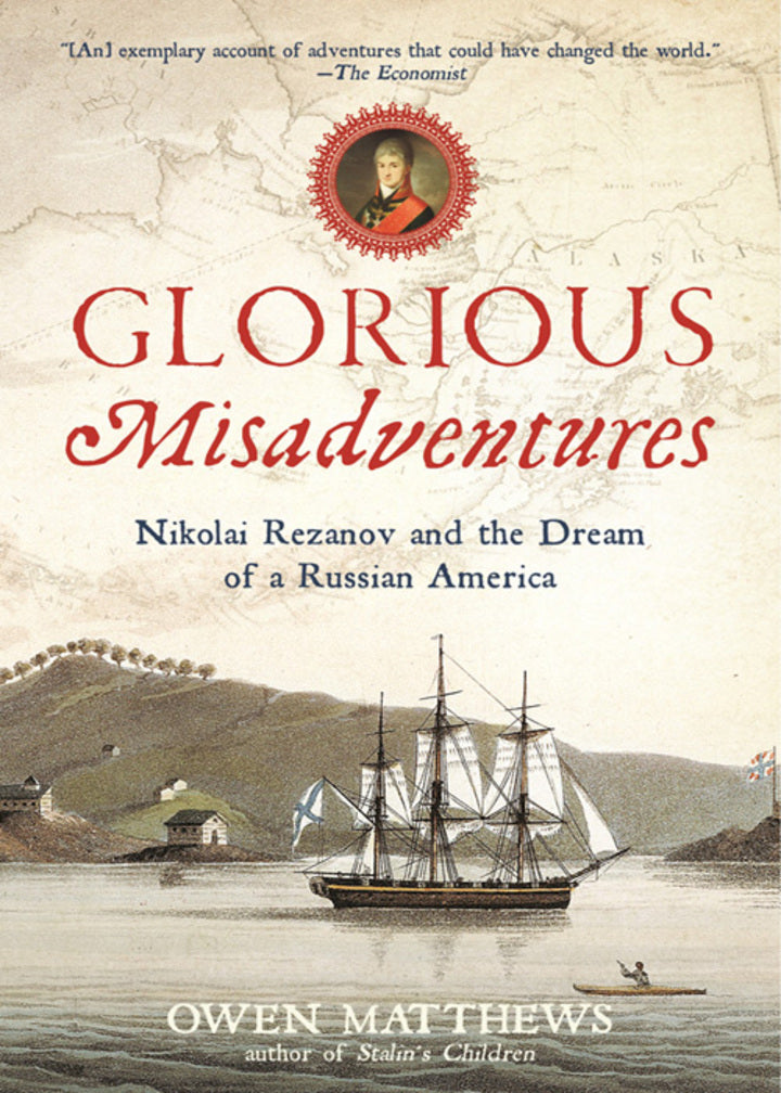 Glorious Misadventures 1st Edition Nikolai Rezanov and the Dream of a Russian America  PDF BOOK