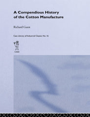 A Compendious History of the Cotton Manufacture 1st Edition  PDF BOOK