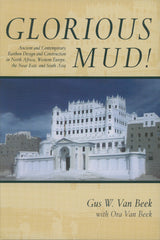 Glorious Mud! Ancient and Contemporary Earthen Design and Construction in North Africa, Western Europe, the Near East, and Southwest Asia  PDF BOOK
